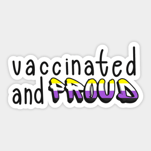 Vaccinated and Proud (Nonbinary Pride Flag) Sticker